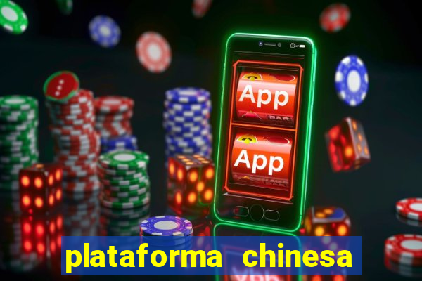 plataforma chinesa para ganhar dinheiro